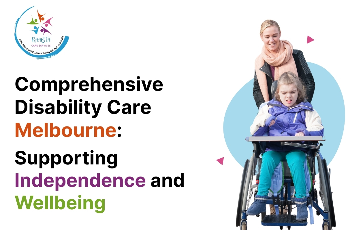 Comprehensive Disability Care Melbourne: Supporting Independence and Wellbeing