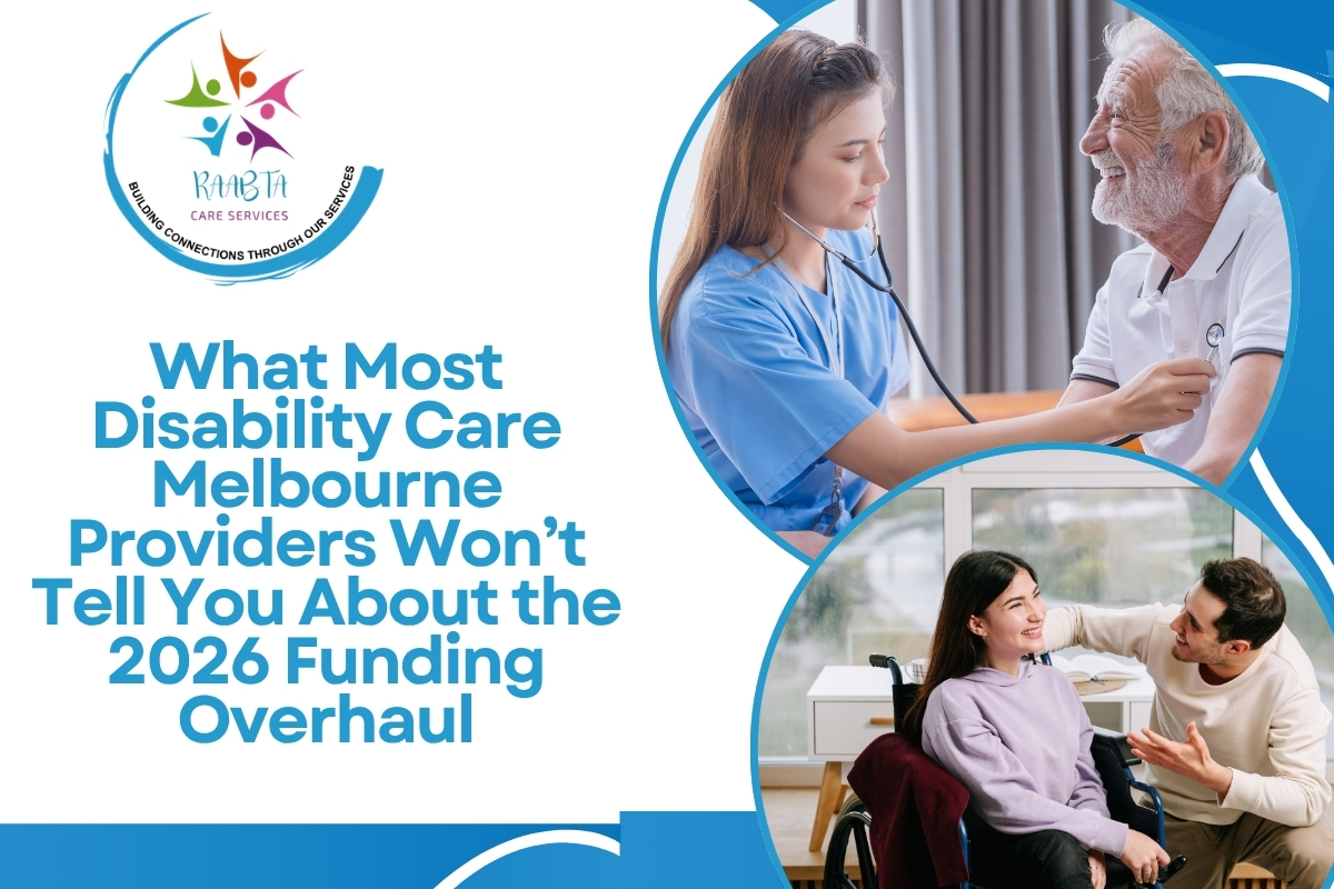 What Most Disability Care Melbourne Providers Won’t Tell You About the 2026 Funding Overhaul
