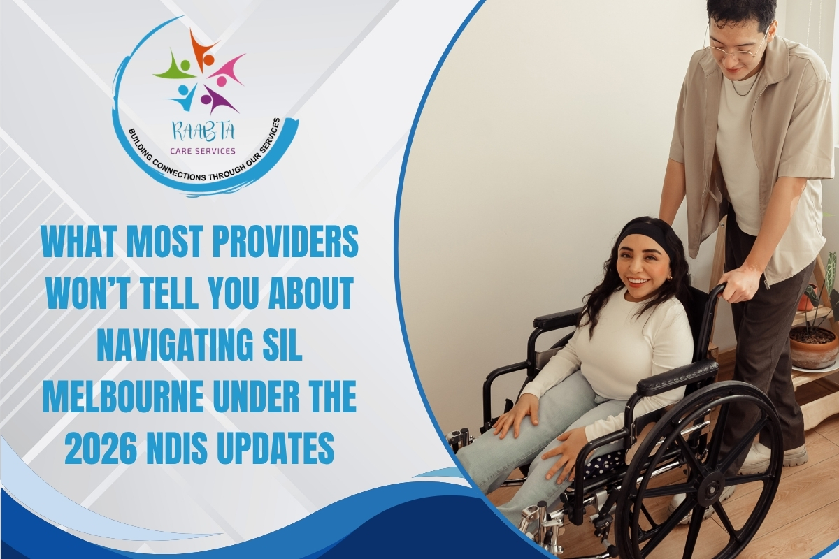 What Most Providers Won’t Tell You About Navigating SIL Melbourne Under the 2026 NDIS Updates
